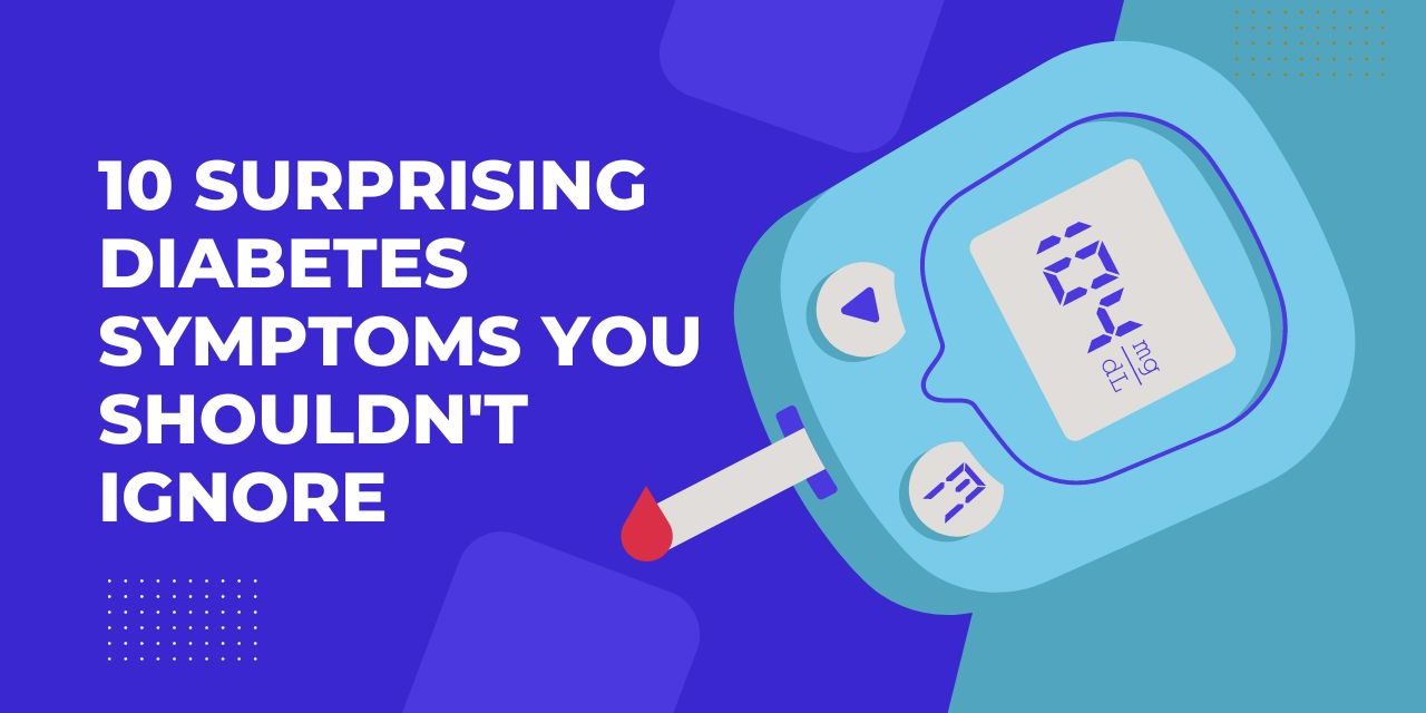 10 Surprising Diabetes Symptoms You Shouldn’t Ignore