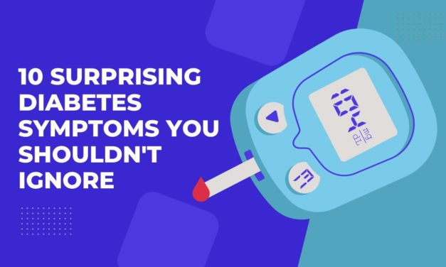 10 Surprising Diabetes Symptoms You Shouldn’t Ignore