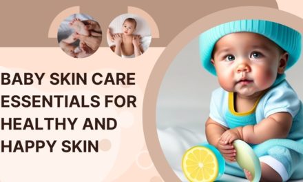 Baby skin care essentials for healthy and happy skin