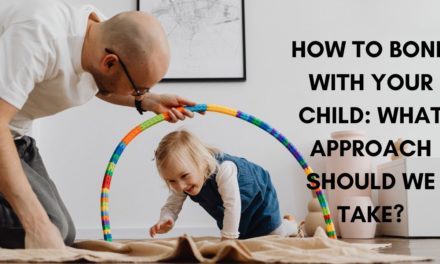 How to bond with your child: What approach should we take?