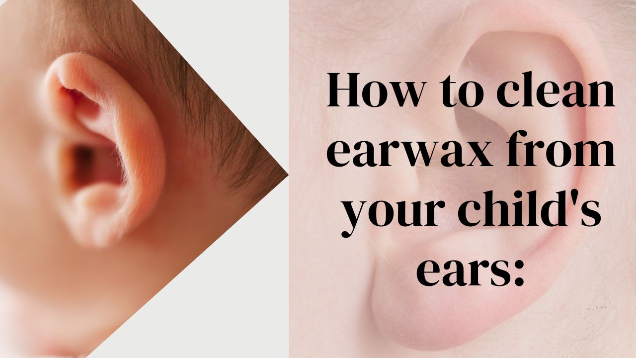 https://www.herbtib.com/blog/wp-content/uploads/2023/06/How-to-clean-earwax-from-your-childs-ears.jpg