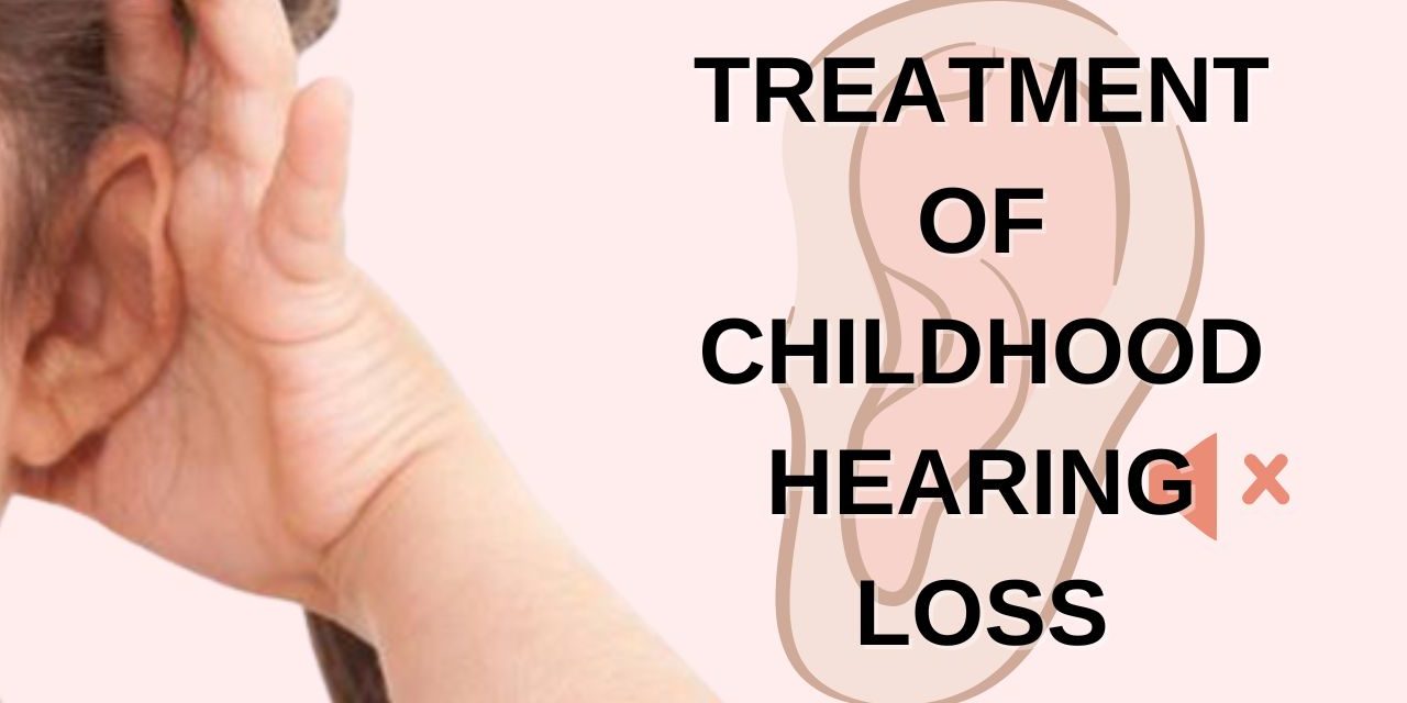 Treatment Of Childhood Hearing Loss