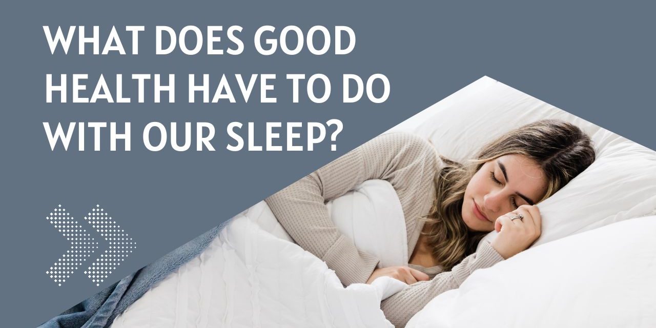 What does good health have to do with our sleep ?