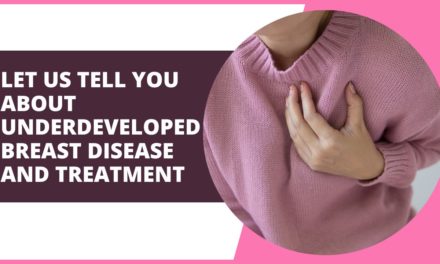 Underdeveloped Breast: Let Us Tell You About Underdeveloped Breast Disease and Treatment
