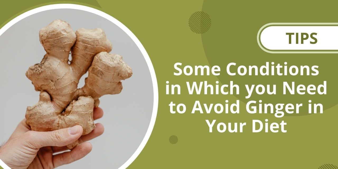 Some Conditions in Which you Need to Avoid Ginger in Your Diet