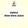 Dehlvi Aloe Vera Juice