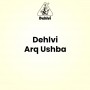 Dehlvi Arq Ushba