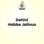 Dehlvi Habbe Jalinus