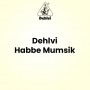 Dehlvi Habbe Mumsik