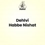 Dehlvi Habbe Nishat