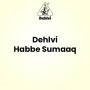 Dehlvi Habbe Sumaaq