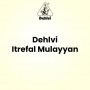 Dehlvi Itrefal Mulayyan