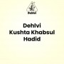 Dehlvi Kushta Khabsul Hadid