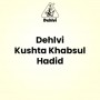 Dehlvi Kushta Khabsul Hadid