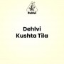 Dehlvi Kushta Tila