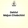 Dehlvi Majun Chobchini