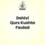 Dehlvi Qurs Kushta Faulad