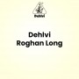 Dehlvi Roghan Long 