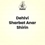 Dehlvi Sharbat Anar Shirin