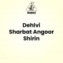 Dehlvi Sharbat Angoor Shirin